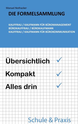 Die Formelsammlung: Kauffrau / Kaufmann für Büromanagement